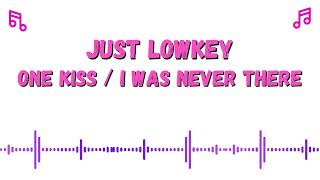 Lirik Lagu Just Lowkey – One Kiss / I Was Never There