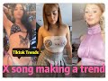 X Song making a trend 💗💗💗 / Tiktok Compilation --- Tiktok Trends