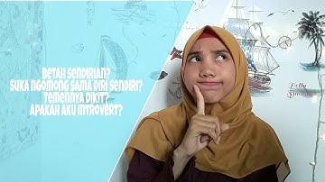 Apakah kamu introvert? Ciri-Ciri Introvert!