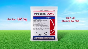 Pexena® 20WG: Tan tích tắc - diệt tức khắc gói mới 62.5G