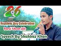 Republic day celebration speech by shahbaz khan student of darul uloom jais