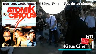 Asi se hizo ATOMIK CIRCUS (Entrevistas + Detrás de las cámaras subtituladas al español)