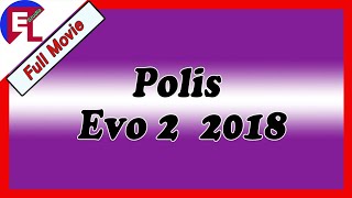 Polis Evo 2 2018 free download and watch offline forever - cara download polis evo