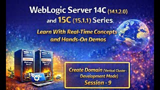 WebLogic Server 14C (14.1.2) & 15C (15.1.1) Series : Zero to Hero Create Domain (Vertical) Session 9
