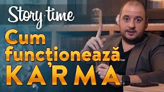 CUM FUNCȚIONEAZĂ KARMA (STORY TIME)