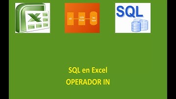 Tutorial SQL en Excel - OPERADOR IN Cap. Nº 18