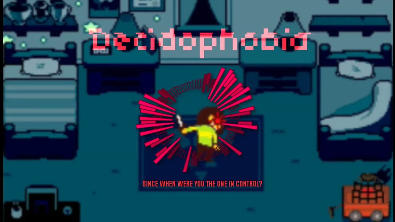 Decidophobia [Kris Megalovania]