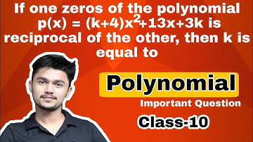 If one zeros of the polynomial p(x) = (k+4)x^2+13x+3k is reciprocal of the other, then k is equal to