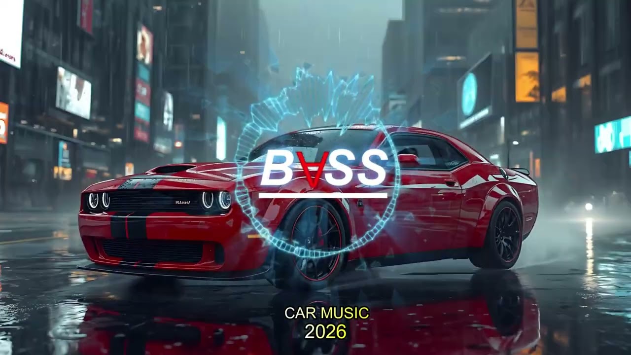 CAR MUSIC 🚗🎶 | SUPER BASS BOOSTED 🔊 | NIGHT DRIVE 😎 | WORKOUT & PARTY MIX 💪🎉 | EDM REMIX 2026