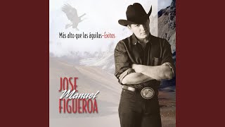 Video thumbnail of "José Manuel Figueroa - Mas Alto Que Las Aguilas"