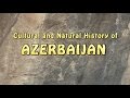 Cultural and Natural History of Azerbaijan