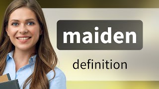Maiden — MAIDEN meaning