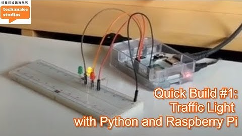 Quick Build #1: Building a Traffic light with Raspberry Pi and Python (中文字幕)
