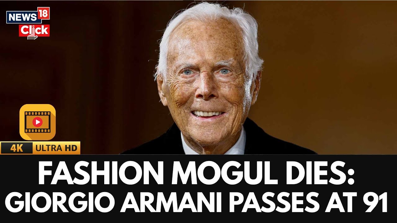 Giorgio Armani Dies at 91 | Fashion Icon Behind Global Empire Passes Away in Milan | 4K | N18G