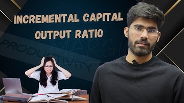 capital output ratio | ICOR | PRODUCTIVITY | UPSC