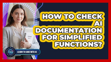 How To Check AI Documentation For Simplified Functions?