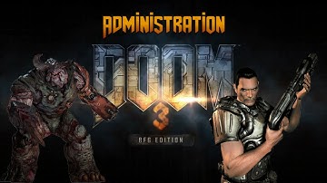 DOOM 3 BFG Edition Part 4  - Administration