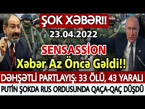 Əsas xəbərlər 23.04.2022 SON DƏQİQƏ! DƏHŞƏTLİ partlayış: 33 ölü, 43 yaralı, son xeberler bugun 2022