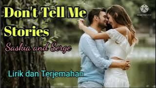 Don't Tell Me Stories - Saskia and Serge lirik dan terjemahan