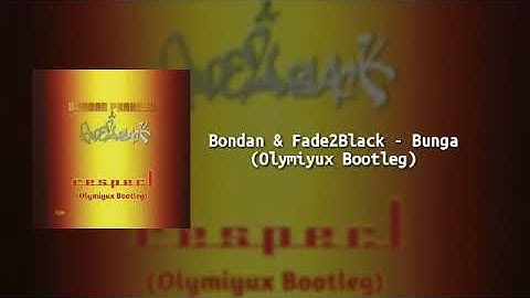 Bondan & Fade2Black - Bunga (Olymiyux Bootleg)