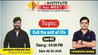 Lecture - 02 || Cell The Unit Of Life || Yogendra Singh Sir || I & I Institute Kakadeo Kanpur