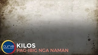 Kilos | Pag-ibig Nga Naman | The  Lyric video