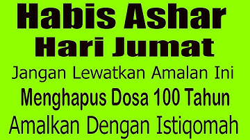 Habis Ashar Hari Jumat Jangan Lewatkan Amalan Ini,Menghapus Dosa 100 Tahun Amalkan Dengan Istiqomah