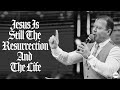Jesus Is Still The Resurrection And The Life | Pastor At Boshoff