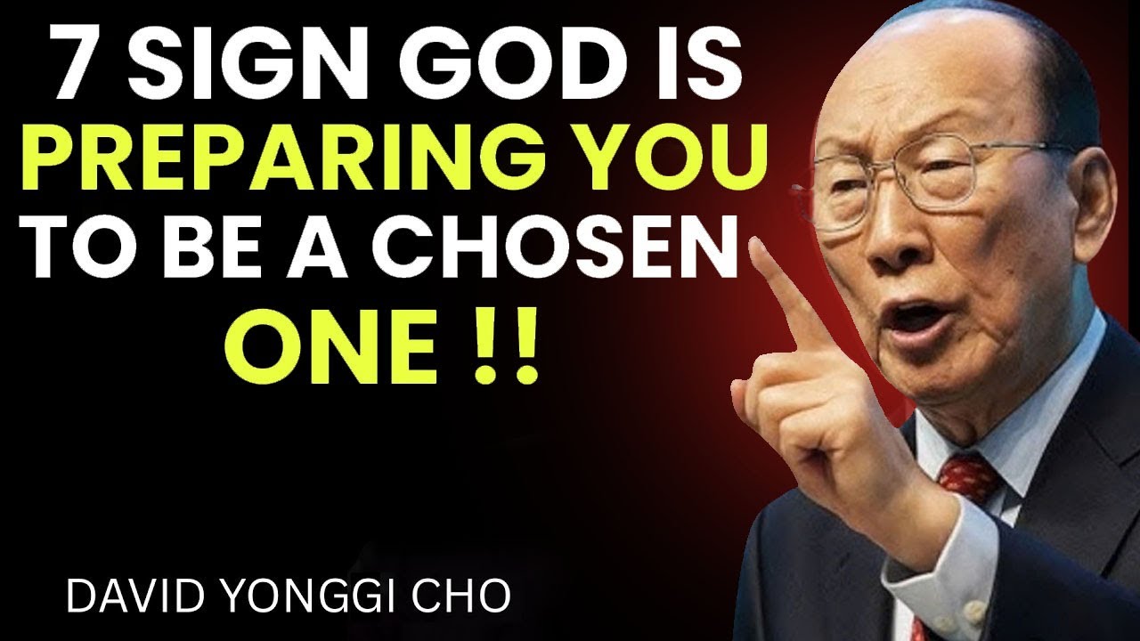 Are You a Chosen One? God Is Preparing You — 7 Signs - David Yonggi Cho ...