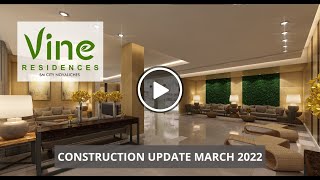 SMDC Vine Residences - Construction Update March 2022