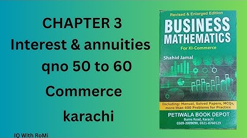 Chapter 3 class 11 q 50 to 60 math karachi | interest and annuity 1st year commerce | business math
