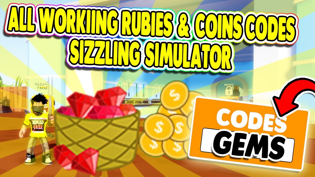 all-working-sizzling-simulator-codes-for-rubies-and-coins-april-2020-youtube