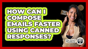 How Can I Compose Emails Faster Using Canned Responses? - TheEmailToolbox.com
