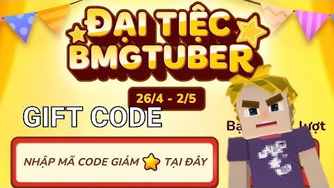 Sự Kiện Mới ĐẠI TIỆC BMGTUBER và Gift Code Trong BlockmanGo