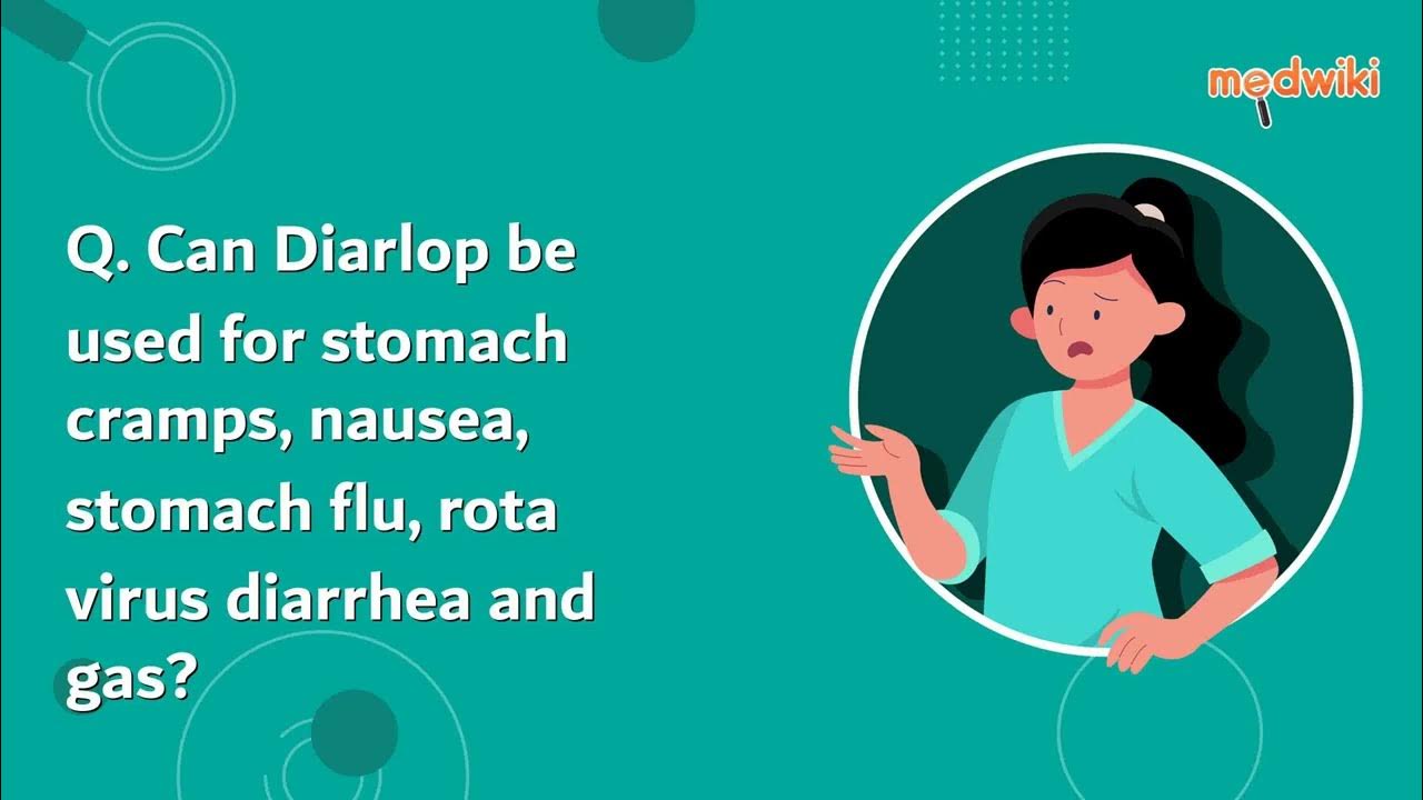 Can Diarlop be used for stomach cramps, nausea, stomach flu, rota virus diarrhea and gas? YouTube