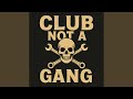 Club not a Gang