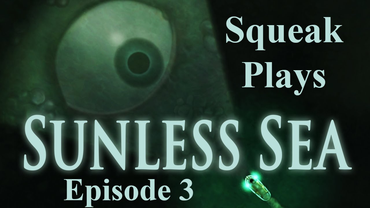 Squeak Plays Sunless Sea - Episode 3