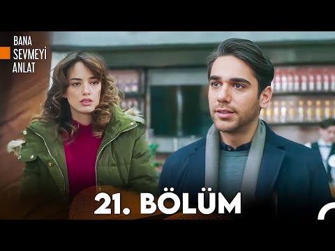 Bana Sevmeyi Anlat 21. Bölüm (FULL HD)