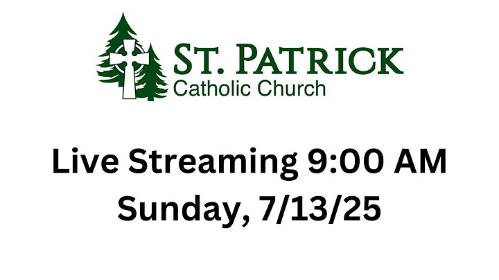 St. Patrick's Live Streaming Mass on Sunday, 7/13/25 at 9 AM