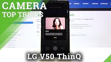 Camera Top Tricks in LG V50 ThinQ – The Best Camera Features