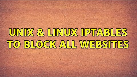 Unix & Linux: iptables to block all websites