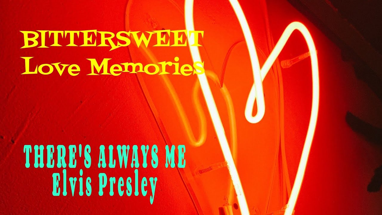 ELVIS PRESLEY - THERE'S ALWAYS ME - YouTube