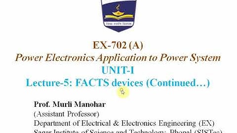 PEAPS (EX-702) Lecture-5: SSSC and UPFC | Murli Manohar | SISTec