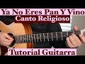 Ya No Eres Pan Y Vino- Tutorial de Guitarra ( Canto Religioso ) Para Principiantes