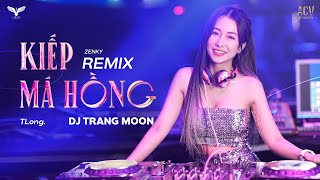 KIẾP MÁ HỒNG REMIX | TLong x DJ Trang Moon Remix | Trời Sinh Ra Kiếp Má Hồng Remix