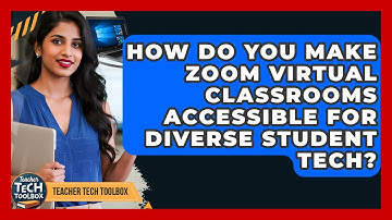 How Do You Make Zoom Virtual Classrooms Accessible For Diverse Student Tech? - Teacher Tech Toolbox