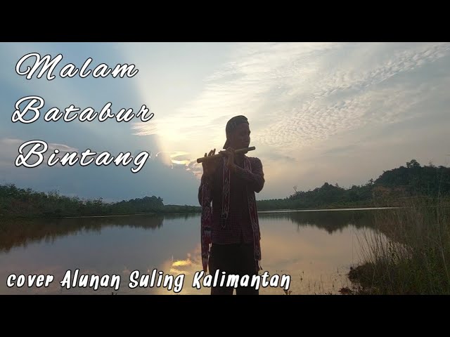 MALAM BATABUR BINTANG || cover Alunan Suling Kalimantan class=