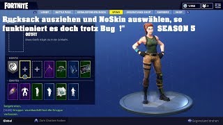 Fortnite Geheimer Rucksack - so zieht man den rucksack aus und wechselt zum noskin season 5 bug
