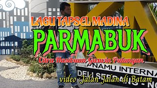 Lagu Tapsel Madina PARMABUK citra Hasibuan - Guswin  Pulungan. video Jalan jalan di Batam