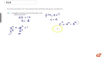 Find the equation for the ellipse that satisfies the given conditions: Length of minor axis 16, ...